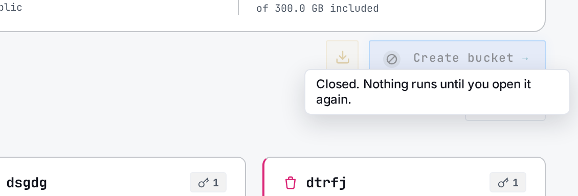 The New bucket button greyed out, its tooltip reading Closed. Nothing runs until you open it again.